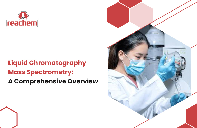 Liquid Chromatography Mass Spectrometry: A Comprehensive Overview